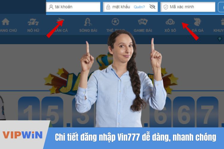 Chi tiết đăng nhập Vin777 dễ dàng, nhanh chóng