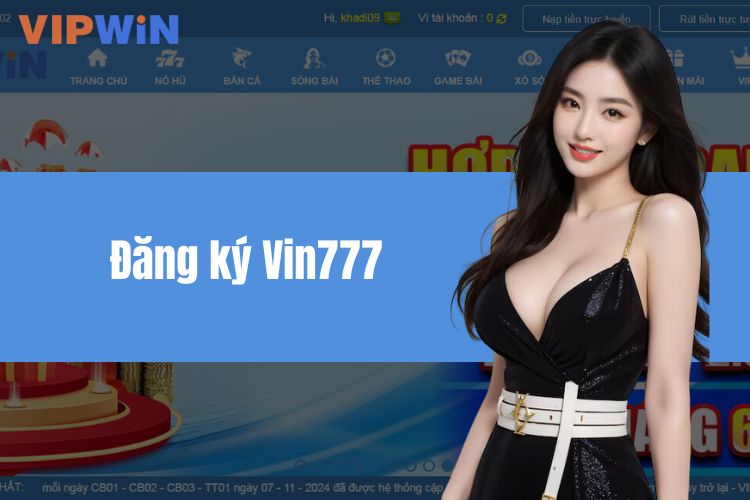 Đăng ký Vin777 - Tạo tài khoản nhanh chóng chỉ với 3 bước