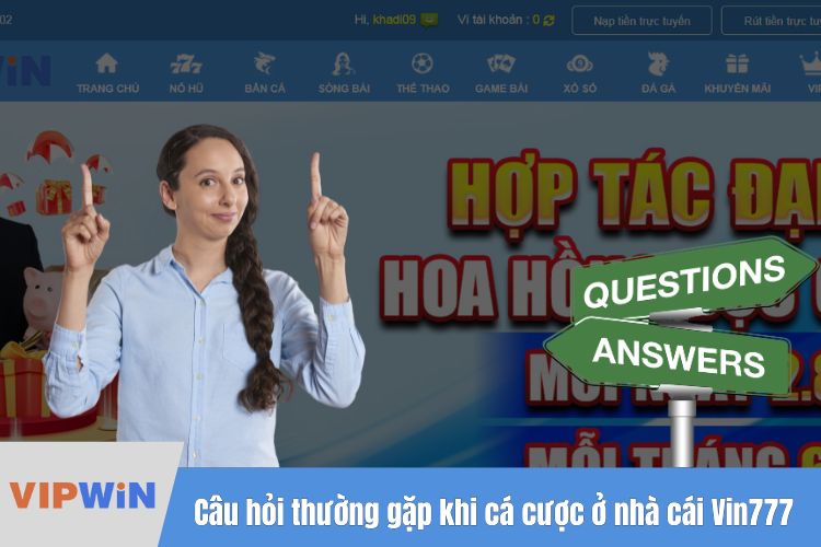 Một số câu hỏi thường gặp khi chơi cá cược tại nhà cái Vin777