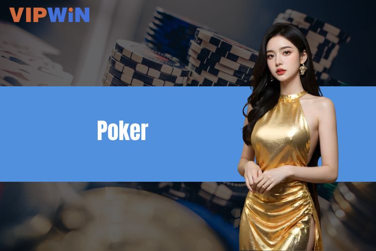 Poker - Tất tần tật về quy tắc và chiến lược chơi cơ bản