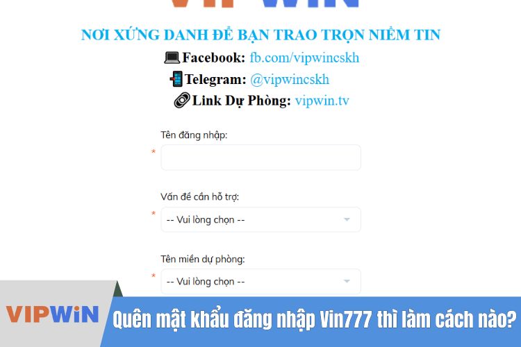 Quên mật khẩu đăng nhập Vin777 thì làm cách nào?