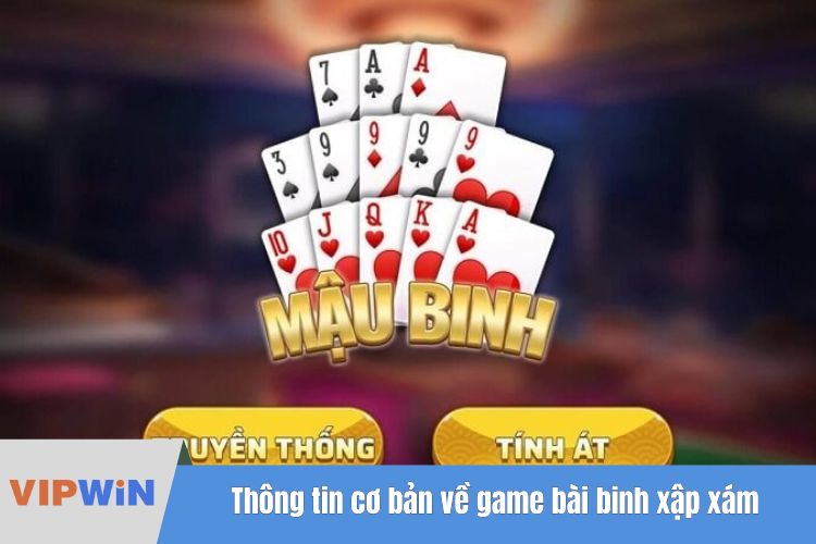 Thông tin cơ bản về game bài binh xập xám