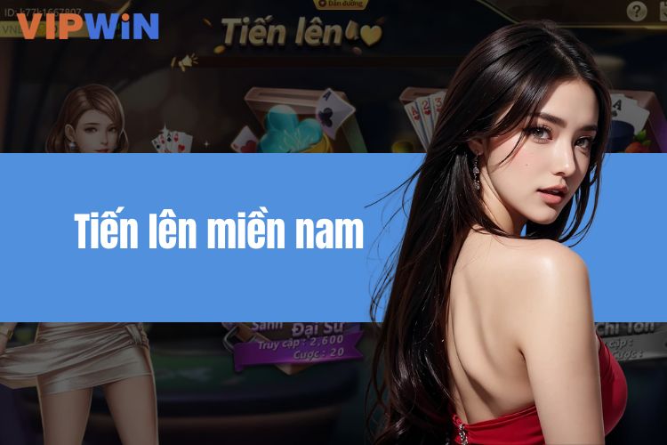 Tiến lên miền Nam - Hướng dẫn chi tiết và các điều cần biết